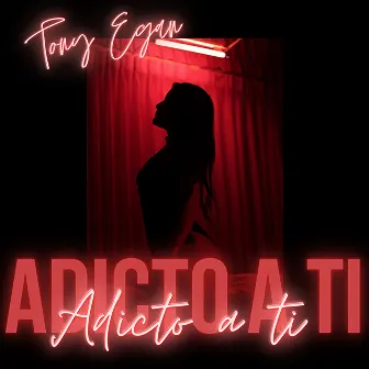 Adicto a ti by Tony Egan