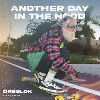 Another Day in the Hood by Dreslok