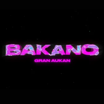 Bakano by Gran Aukan Producer