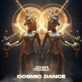 Cosmic Dance by Double Trouble