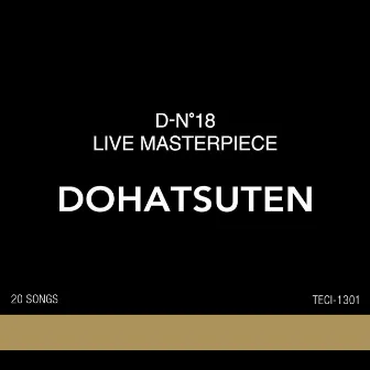 D-N°18 LIVE MASTERPIECE by Dohatsuten