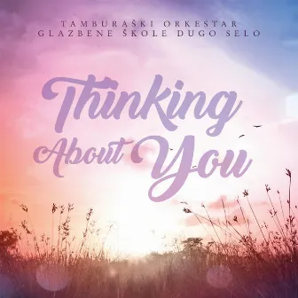 Thinking about you by Tamburaski orkestar glazbene skole Dugo Selo