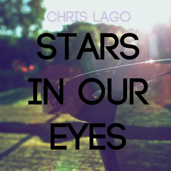 Stars In Our Eyes by Chris Lago