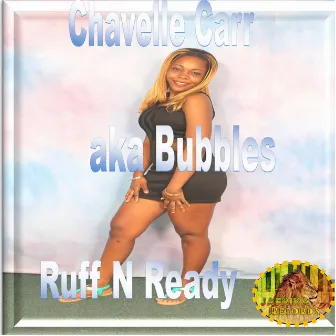 Ruff N Ready by Bubbles