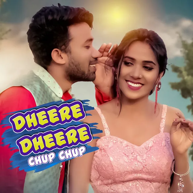 Dheere Dheere Chup Chup