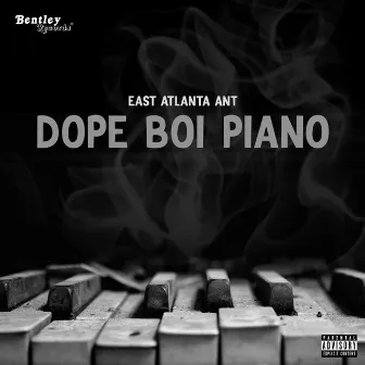 Dope Boi Piano by East Atlanta ANT