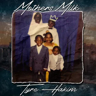 Mother’s Milk by Tyre Hakim