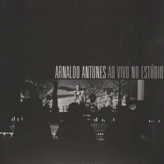 Ao Vivo No Estúdio by Arnaldo Antunes