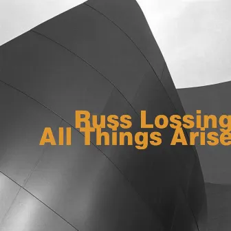 All Things Arise by Russ Lossing