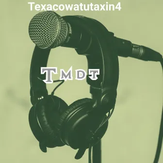 Tmdt by Texacowatutaxin4