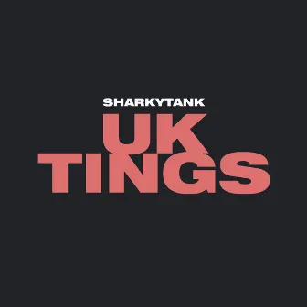 UK Tings by Sharkytank