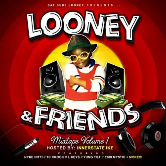 Looney & Friends, Vol. 1 by Dat Dude Looney