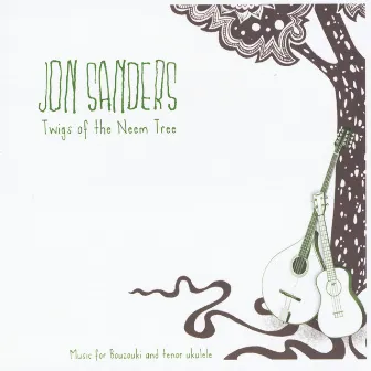 Twigs of the Neem Tree by Jon Sanders