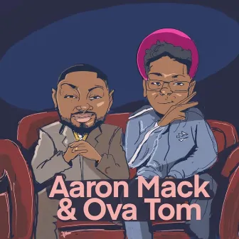 Aaron Mack & Ova Tom by Ova Tom