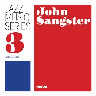 Jazz Music Series 3: Steady lads by John Sangster