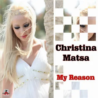 My Reason by Christina Matsa