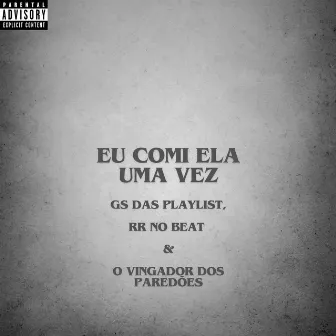 Eu Comi Ela uma Vez by GS DAS PLAYLIST