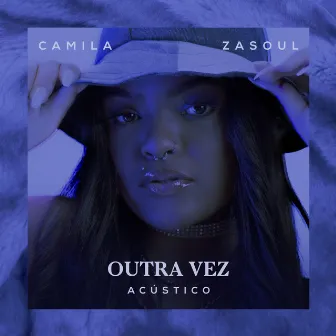 Outra Vez (Acústico) by Camila Zasoul