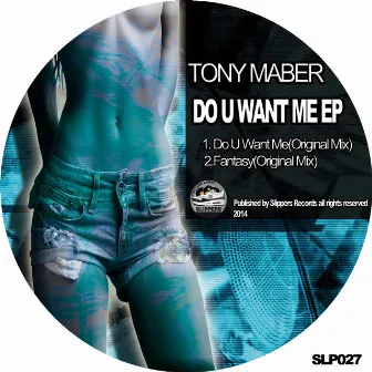 Do U Want Me EP by Tony Maber