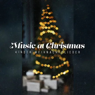 Music at Christmas by Kinder Weihnachtslieder