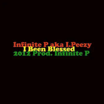 I Been Blessed by Infinite P aka I.Peezy