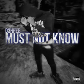 Must Not Know by D3HREE