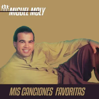 Mis Canciones Favoritas by Miguel Moly