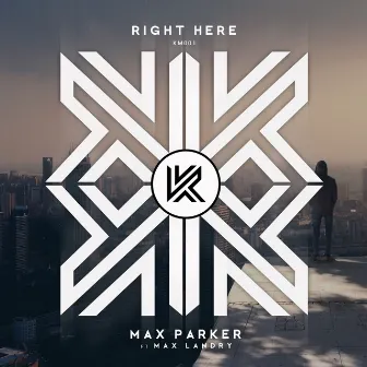 Right Here by Max Parker