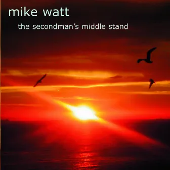 The Secondman's Middle Stand by Mike Watt