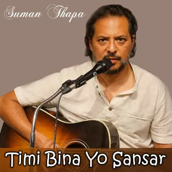 Timi Binako Yo Sansarma by Suman Thapa