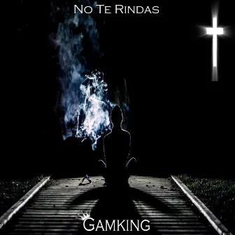 No Te Rindas by Gamking