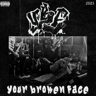 Your Broken Face by YBF