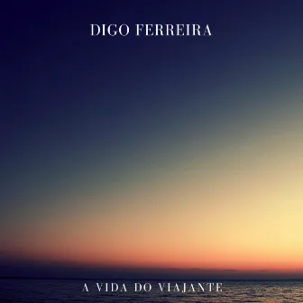 A Vida do Viajante by Digo Ferreira