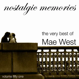 Nostalgic Memories-The Very Best Of Mae West-Vol. 51 by Mae West