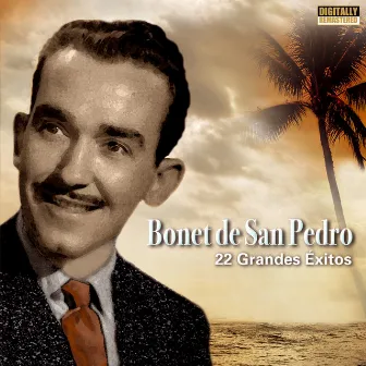 22 Grandes Exitos by Bonet de San Pedro