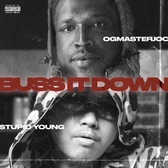 Buss It Down (feat. $tupid Young) by OGMASTERJOC