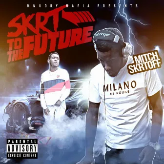 Skrt to the Future by Mitch Skrtoff