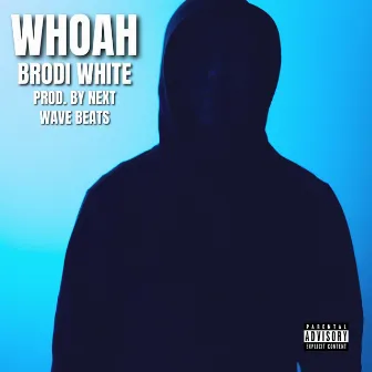 Whoah by Brodi White