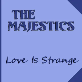 Love Is Strange by Majestics