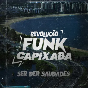 Se Der Saudades by Revolução Funk Capixaba