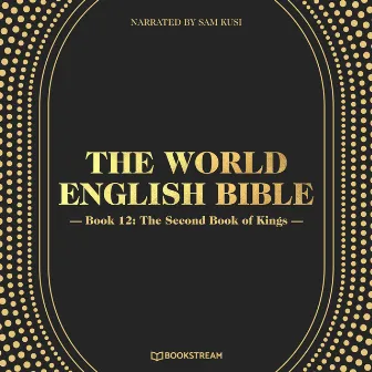 The Second Book of Kings [The World English Bible, Book 12 (Unabridged)] by Sam Kusi