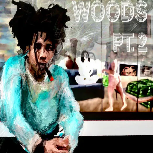 Woods, Pt. 2