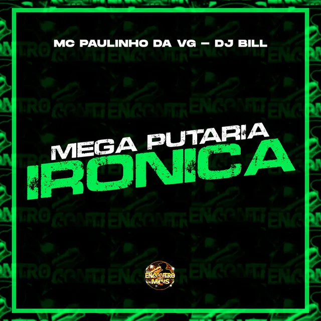 Mega Putaria Ironica