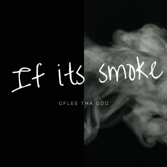 If Its Smoke by Gflee