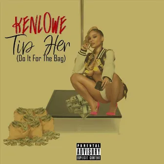 Tip Her (Do It for the Bag) by Kenlowe