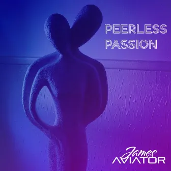 Peerless Passion by James Aviator