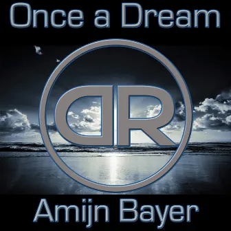 Once a Dream by Amijn Bayer