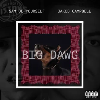 Big Dawg by Sam Be Yourself