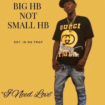 I Need Love (feat. Yoni) by Big H.B.