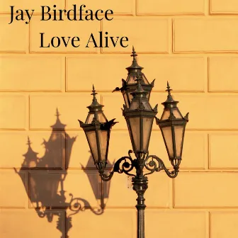 Love Alive by Jay Birdface